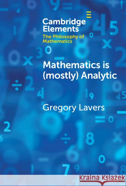 Mathematics is (mostly) Analytic Gregory (Concordia University, Montreal) Lavers 9781009507363 Cambridge University Press