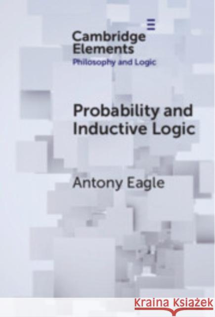 Probability and Inductive Logic Antony Eagle 9781009507585 Cambridge University Press
