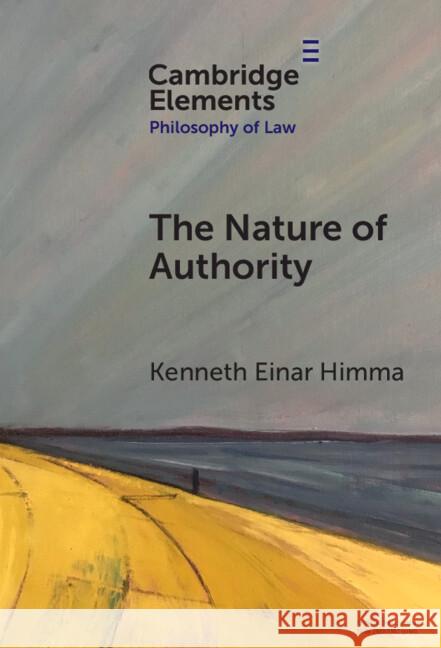 The Nature of Authority Kenneth Einar (University of Zagreb) Himma 9781009507813