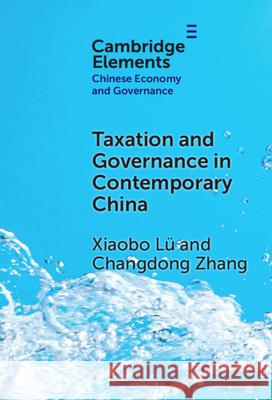 Taxation and Governance in Contemporary China Changdong (Peking University, Beijing) Zhang 9781009509725