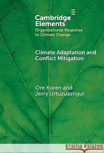 Climate Adaptation and Conflict Mitigation Jerry (Indiana University Bloomington) Urtuzuastigui 9781009510769 Cambridge University Press