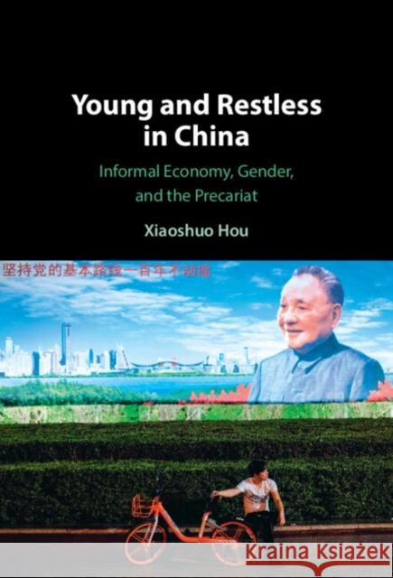 Young and Restless in China: Informal Economy, Gender, and the Precariat Xiaoshuo (Skidmore College, New York) Hou 9781009511681 Cambridge University Press