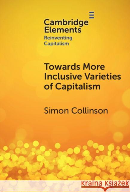 Towards More Inclusive Varieties of Capitalism Simon Collinson 9781009513609