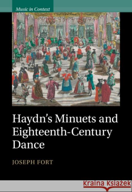 Haydn's Minuets and Eighteenth-Century Dance Joseph (King's College London) Fort 9781009515597