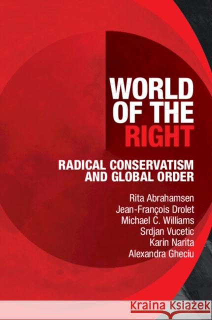 World of the Right: Radical Conservatism and Global Order Alexandra (University of Ottawa) Gheciu 9781009516082