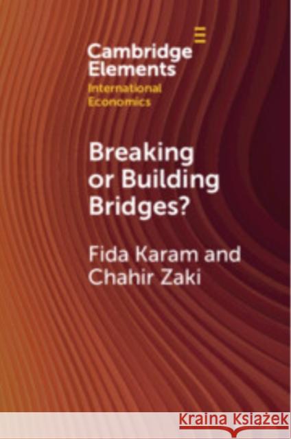 Breaking or Building Bridges?: The Trade Story of the MENA Region Chahir (University of Orleans and Economic Research Forum) Zaki 9781009516365