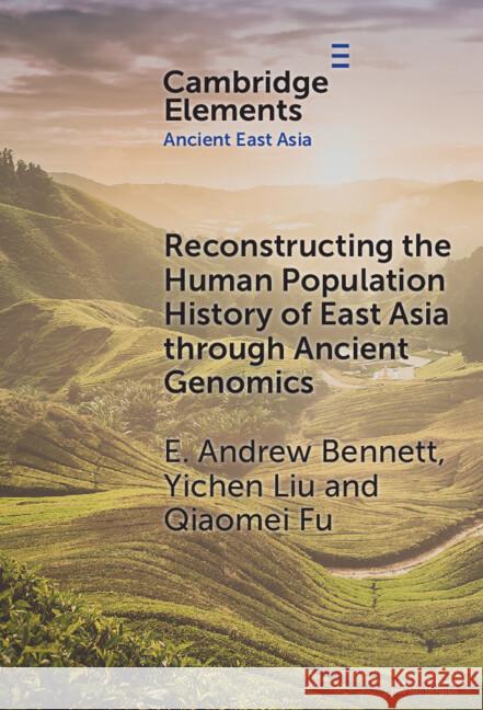 Reconstructing the Human Population History of East Asia through Ancient Genomics Qiaomei (Chinese Academy of Sciences, Beijing) Fu 9781009517058