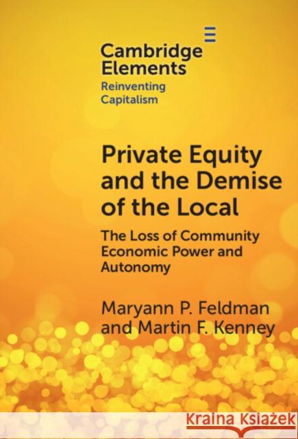 Private Equity and the Demise of the Local Martin (University of California) Kenney 9781009517201