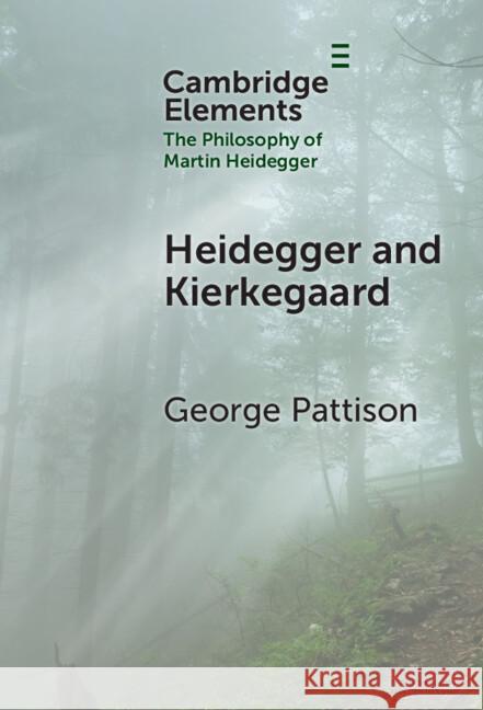 Heidegger and Kierkegaard George (St Andrew’s and Copenhagen Universities) Pattison 9781009517379 Cambridge University Press