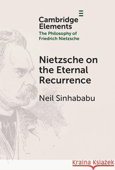 Nietzsche on the Eternal Recurrence Neil (National University of Singapore) Sinhababu 9781009517478