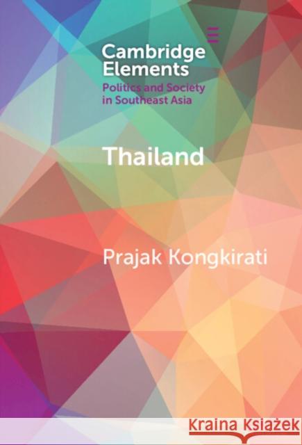 Thailand: Contestation, Polarization, and Democratic Regression Prajak Kongkirati 9781009517690 Cambridge University Press