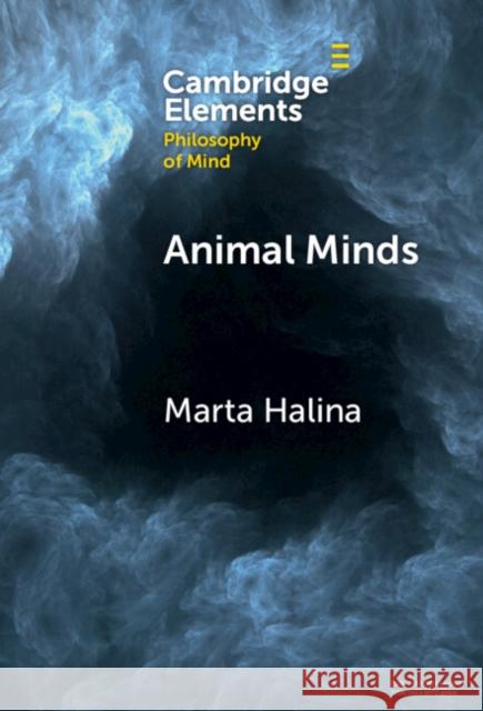 Animal Minds Marta Halina 9781009517867 Cambridge University Press