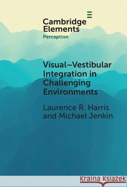 Visual-vestibular Integration in Challenging Environments Michael (York University) Jenkin 9781009518567