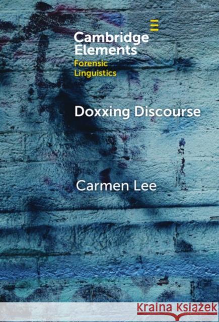 Doxxing Discourse Carmen (The Chinese University of Hong Kong) Lee 9781009518727 Cambridge University Press