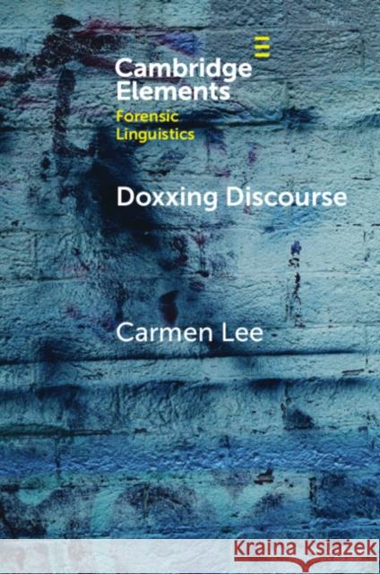 Doxxing Discourse Carmen (The Chinese University of Hong Kong) Lee 9781009518765 Cambridge University Press