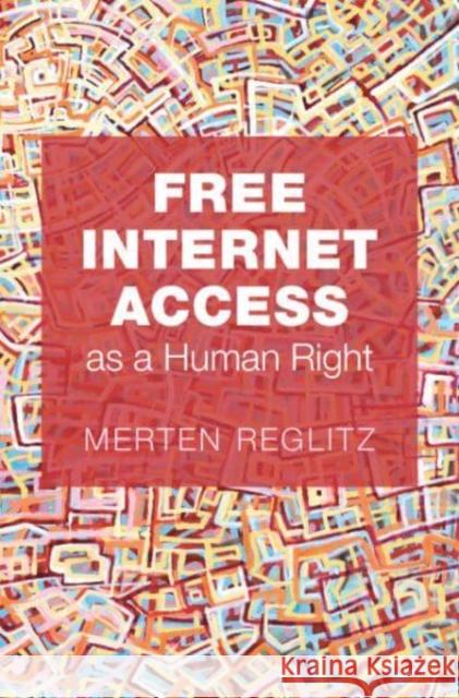 Free Internet Access as a Human Right Merten Reglitz 9781009520553 Cambridge University Press