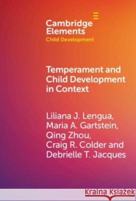 Temperament and Child Development in Context Liliana J. Lengua Maria A. Gartstein Qing Zhou 9781009521871