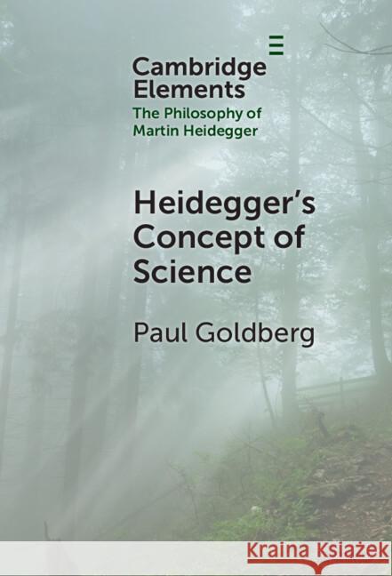 Heidegger's Concept of Science Paul Goldberg 9781009523554 Cambridge University Press