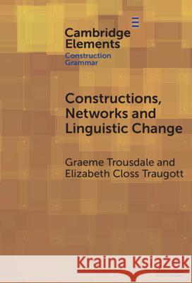 Constructions, Networks and Linguistic Change Elizabeth Closs (Stanford University) Traugott 9781009523783 Cambridge University Press