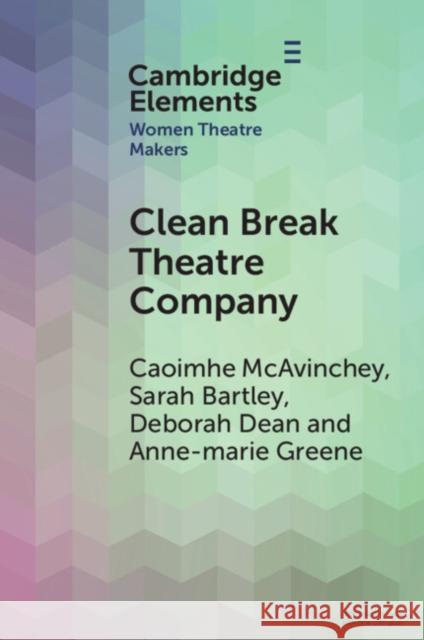 Clean Break Theatre Company Anne-marie (University of York) Greene 9781009525855