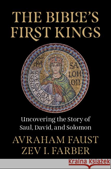 The Bible's First Kings: Uncovering the Story of Saul, David, and Solomon Zev I. (Shalom Hartman Institute, Jerusalem) Farber 9781009526333 Cambridge University Press