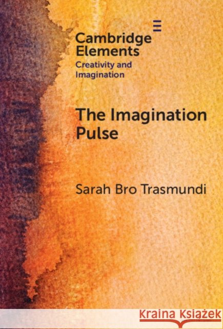 The Imagination Pulse: From Flickers to Firestorms in Reading Sarah Bro (University of Southern Denmark) Trasmundi 9781009528436 Cambridge University Press