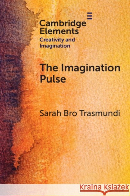 The Imagination Pulse: From Flickers to Firestorms in Reading Sarah Bro (University of Southern Denmark) Trasmundi 9781009528467 Cambridge University Press