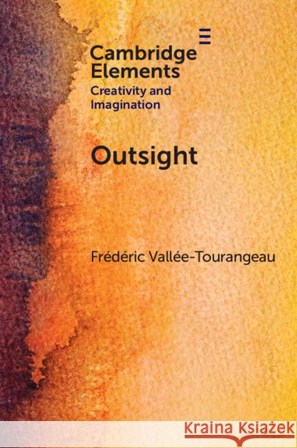 Outsight: Restoring the Role of Objects in Creative Problem Solving Frederic (Kingston University) Vallee-Tourangeau 9781009529723