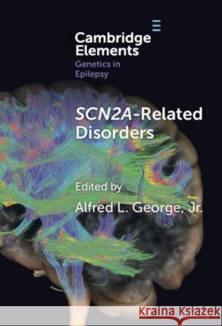 SCN2A-Related Disorders Heather E. (Boston Children's Hospital and Harvard Medical School) Olson 9781009530330