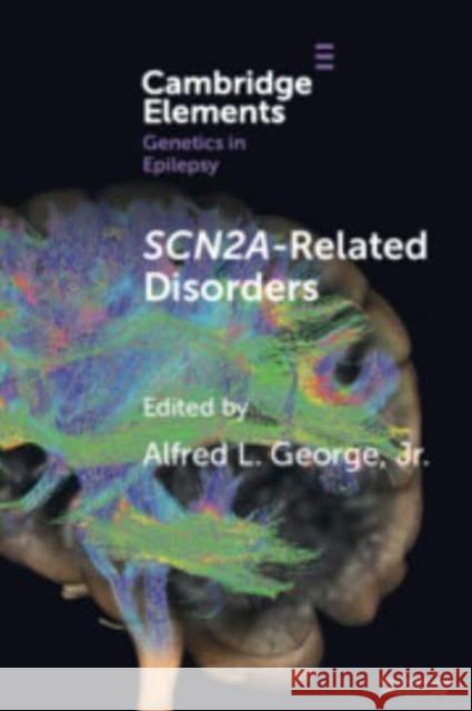 SCN2A-Related Disorders Heather E. (Boston Children's Hospital and Harvard Medical School) Olson 9781009530378