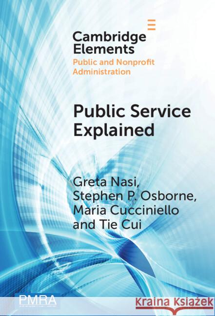 Public Service Explained: The Role of Citizens in Value Creation Tie (University of Edinburgh Business School) Cui 9781009532914 Cambridge University Press