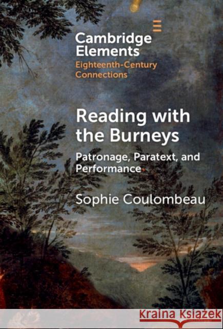 Reading with the Burneys: Patronage, Paratext, Performance Sophie Coulombeau 9781009532945 Cambridge University Press