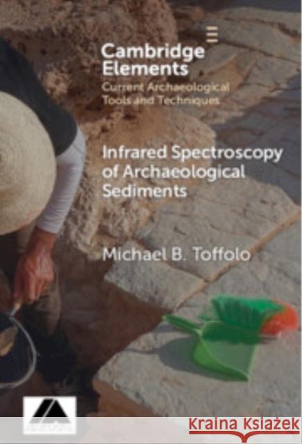 Infrared Spectroscopy of Archaeological Sediments Michael B. Toffolo 9781009532976 Cambridge University Press