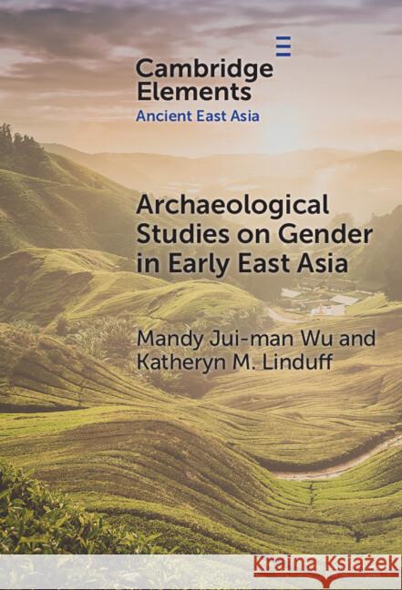 Archaeological Studies on Gender in Early East Asia Katheryn M. (University of Pittsburgh) Linduff 9781009533546 Cambridge University Press