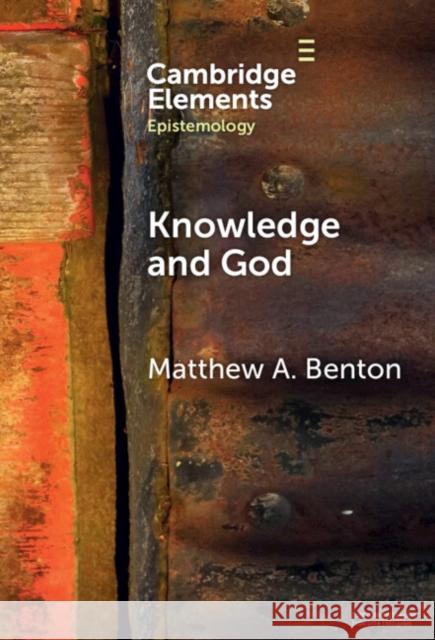 Knowledge and God Matthew A. Benton 9781009533614