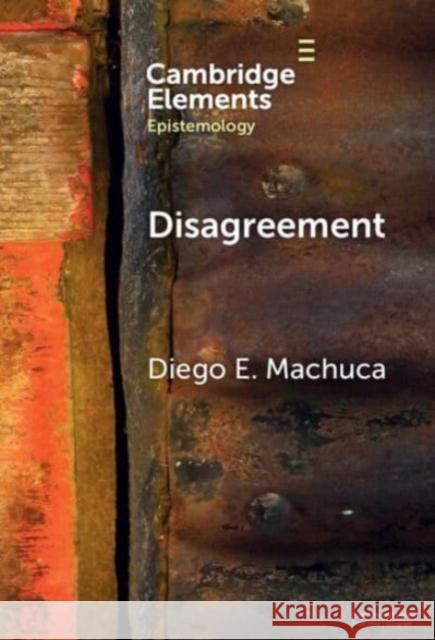 Disagreement Diego E. Machuca 9781009539289 Cambridge University Press