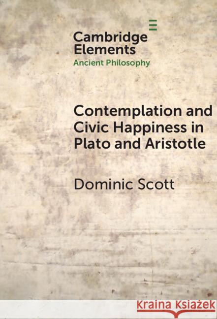 Contemplation and Society in Plato and Aristotle Dominic (University of Oxford) Scott 9781009539326