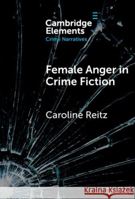 Female Anger in Crime Fiction Caroline Reitz 9781009539333 Cambridge University Press