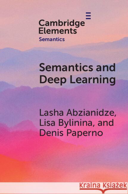 Semantics and Deep Learning Denis (Utrecht University) Paperno 9781009542364