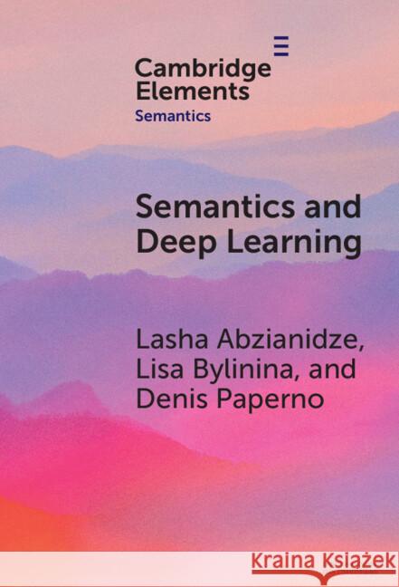 Semantics and Deep Learning Denis (Utrecht University) Paperno 9781009542395