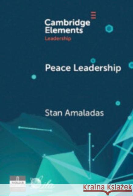 Peace Leadership: A Story of Peace Dwelling Stan Amaladas 9781009543781