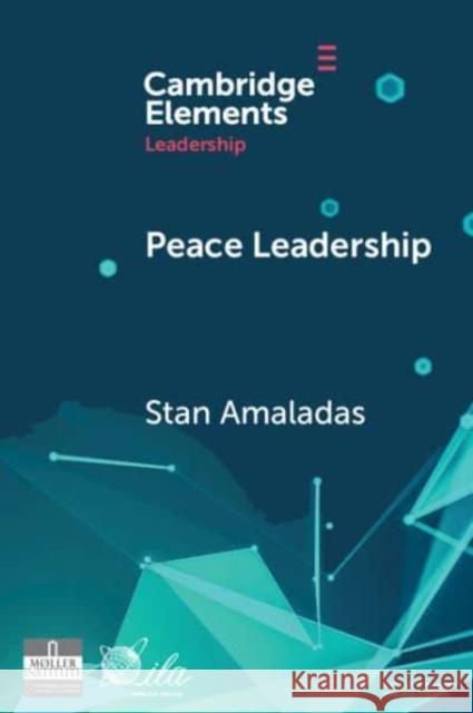 Peace Leadership: A Story of Peace Dwelling Stan Amaladas 9781009543811