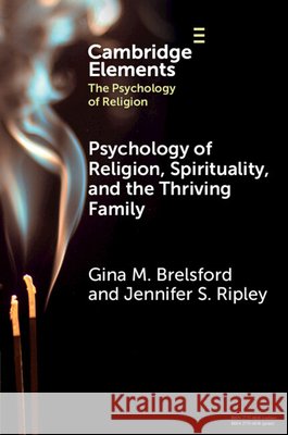 Psychology of Religion, Spirituality, and the Thriving Family Jennifer S. (Regent University) Ripley 9781009545556