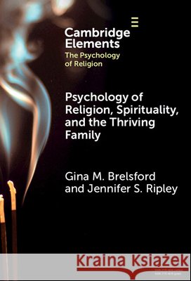 Psychology of Religion, Spirituality, and the Thriving Family Jennifer S. (Regent University) Ripley 9781009545563
