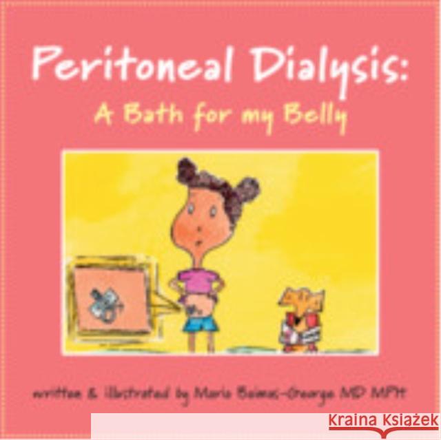 Peritoneal Dialysis: A Bath for My Belly Maria (Carolinas Medical Center, Charlotte) Baimas-George 9781009546348