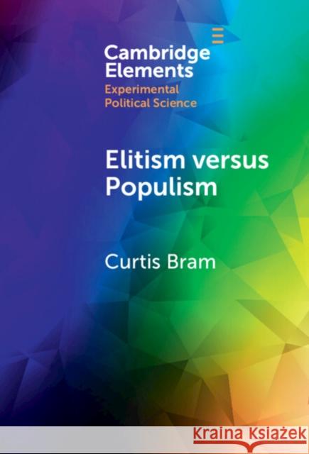 Elitism versus Populism Curtis (University of Texas, Dallas) Bram 9781009546935 Cambridge University Press