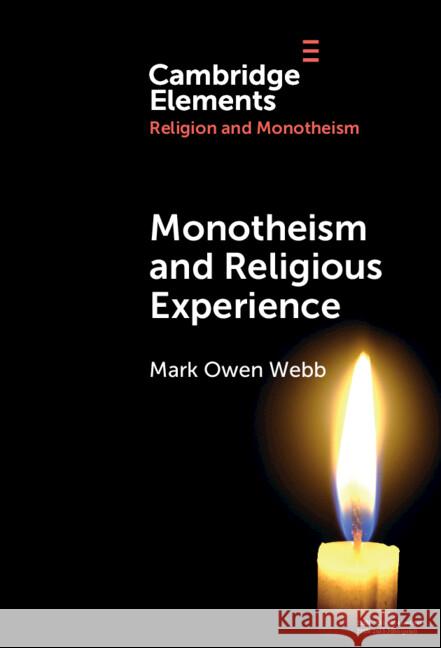 Monotheism and Religious Experience Mark Owen (Texas Tech University) Webb 9781009547772