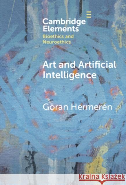 Art and Artificial Intelligence Goran (Lunds Universitet, Sweden) Hermeren 9781009547789 Cambridge University Press