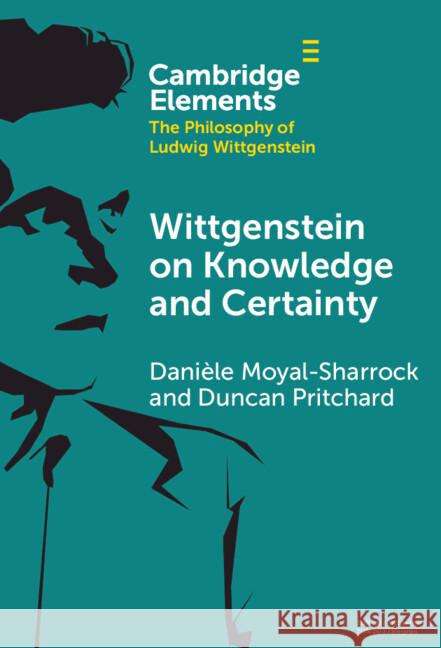 Wittgenstein on Knowledge and Certainty Duncan (University of California, Irvine) Pritchard 9781009548090 Cambridge University Press