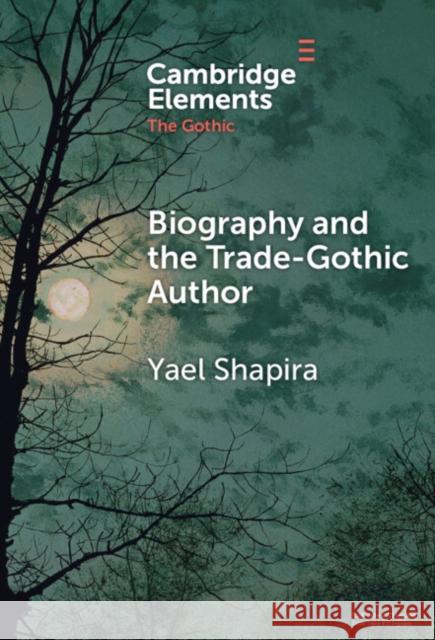 Biography and the Trade-Gothic Author: The Case of Isabella Kelly Yael (Bar-Ilan University) Shapira 9781009548236 Cambridge University Press